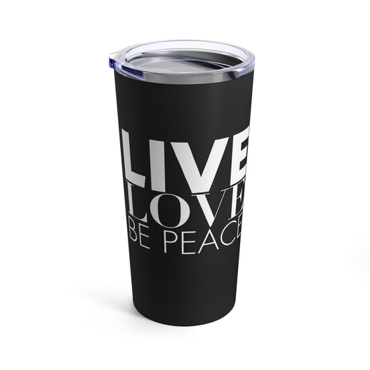 Live Love Be Peace 20oz stainless steel tumbler in white on black - dishwasher safe insulated travel mug