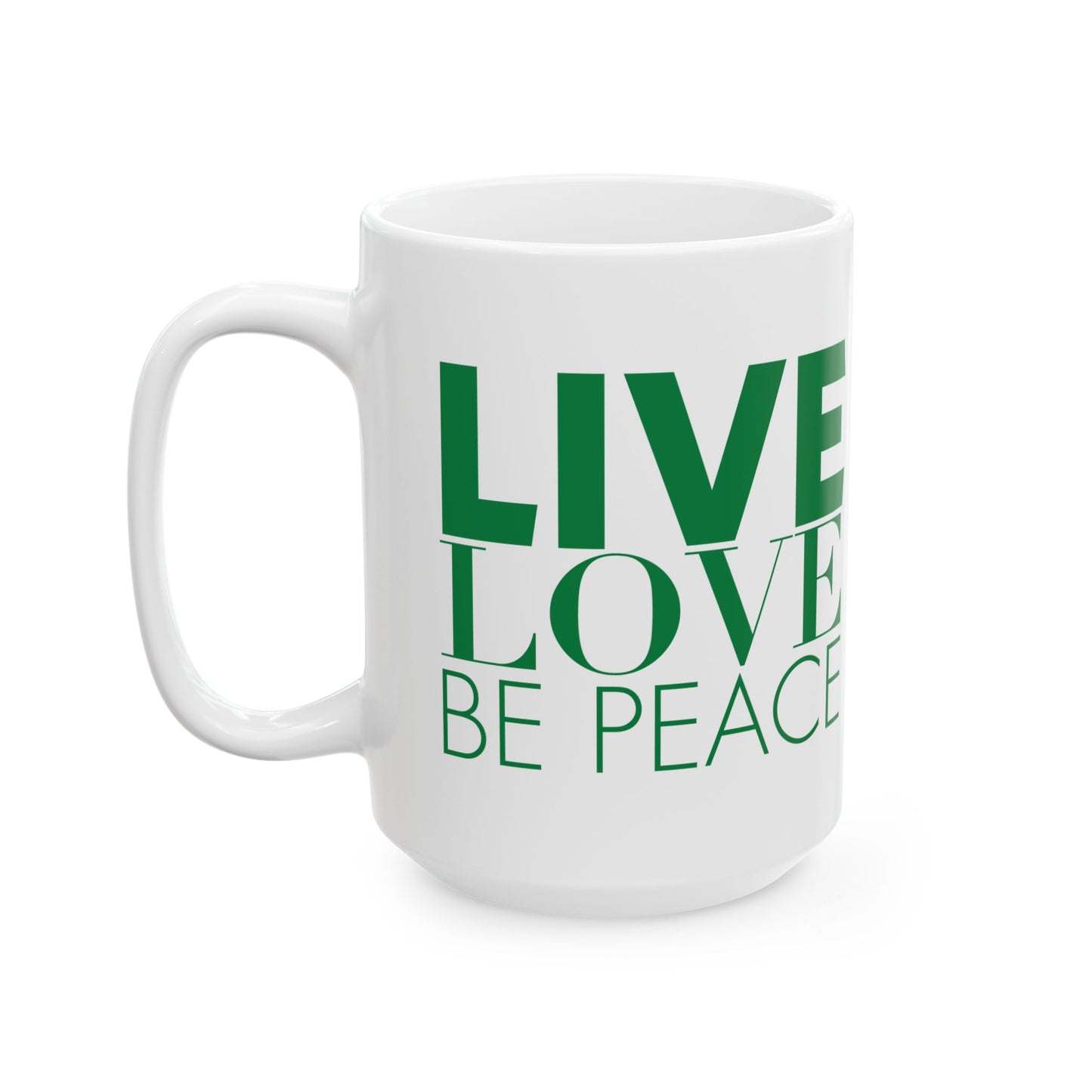 Live Love Be Peace 15oz ceramic mug displaying Live Love Be Peace text design in green