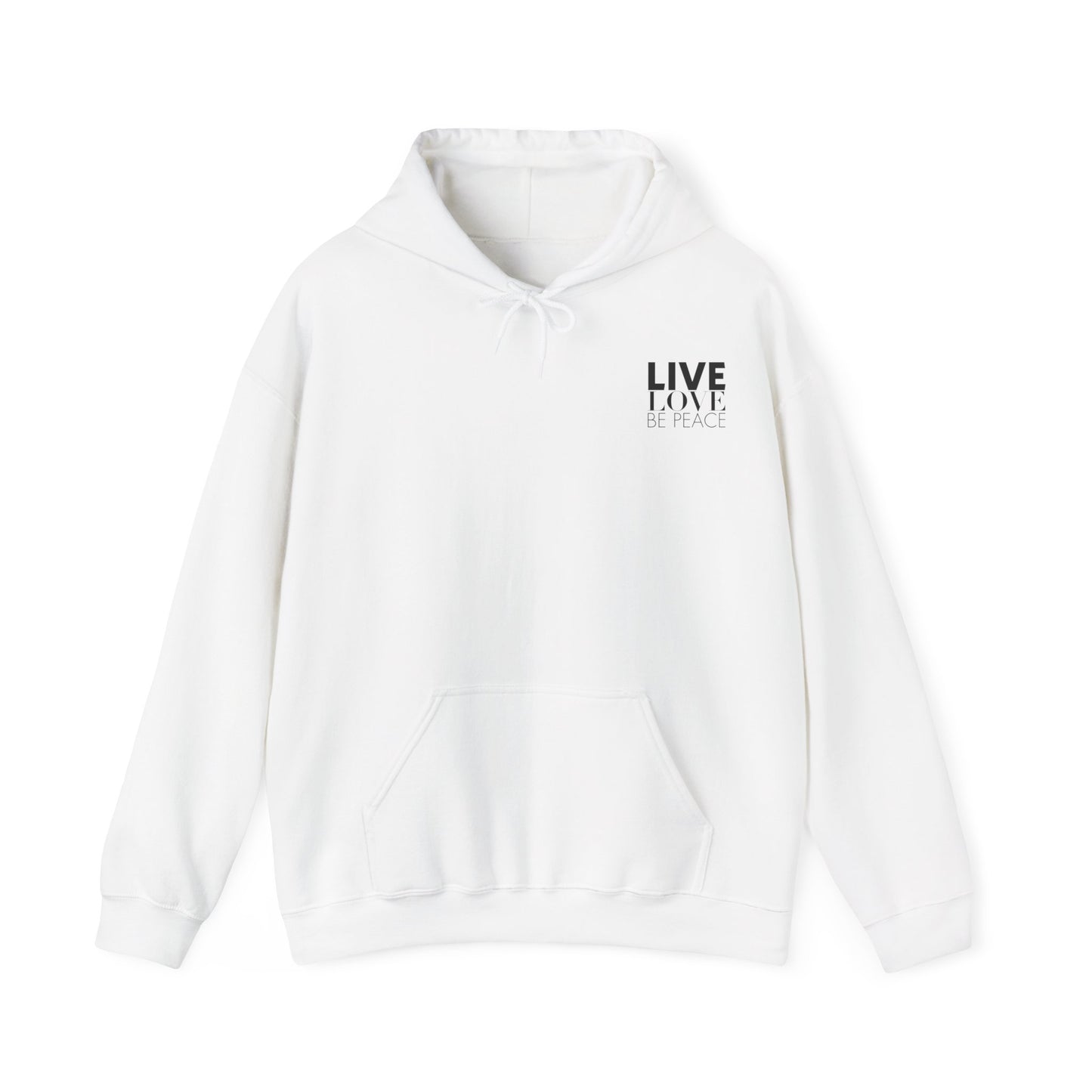 Hooded Sweatshirt Live Love Be Peace and Resist Black on White Front.