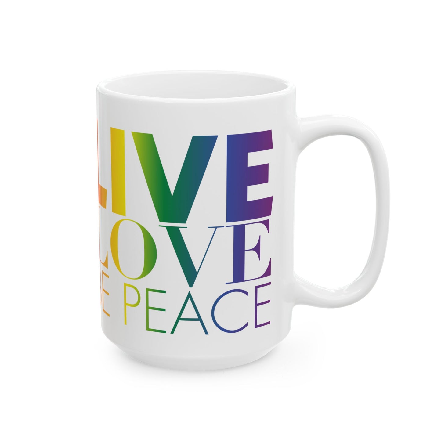 Live Love Be Peace and RESIST 15oz Mug in Rainbow on White Live Love Be Peace View