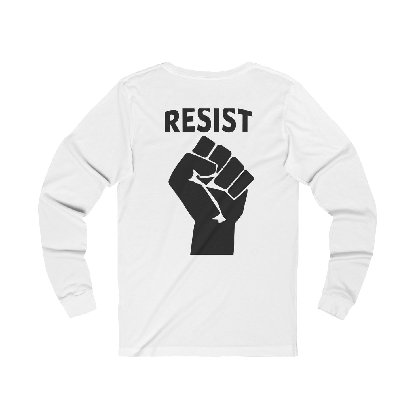 Live Love Be Peace and RESIST Unisex Long Sleeve T-shirt in Black on White Back