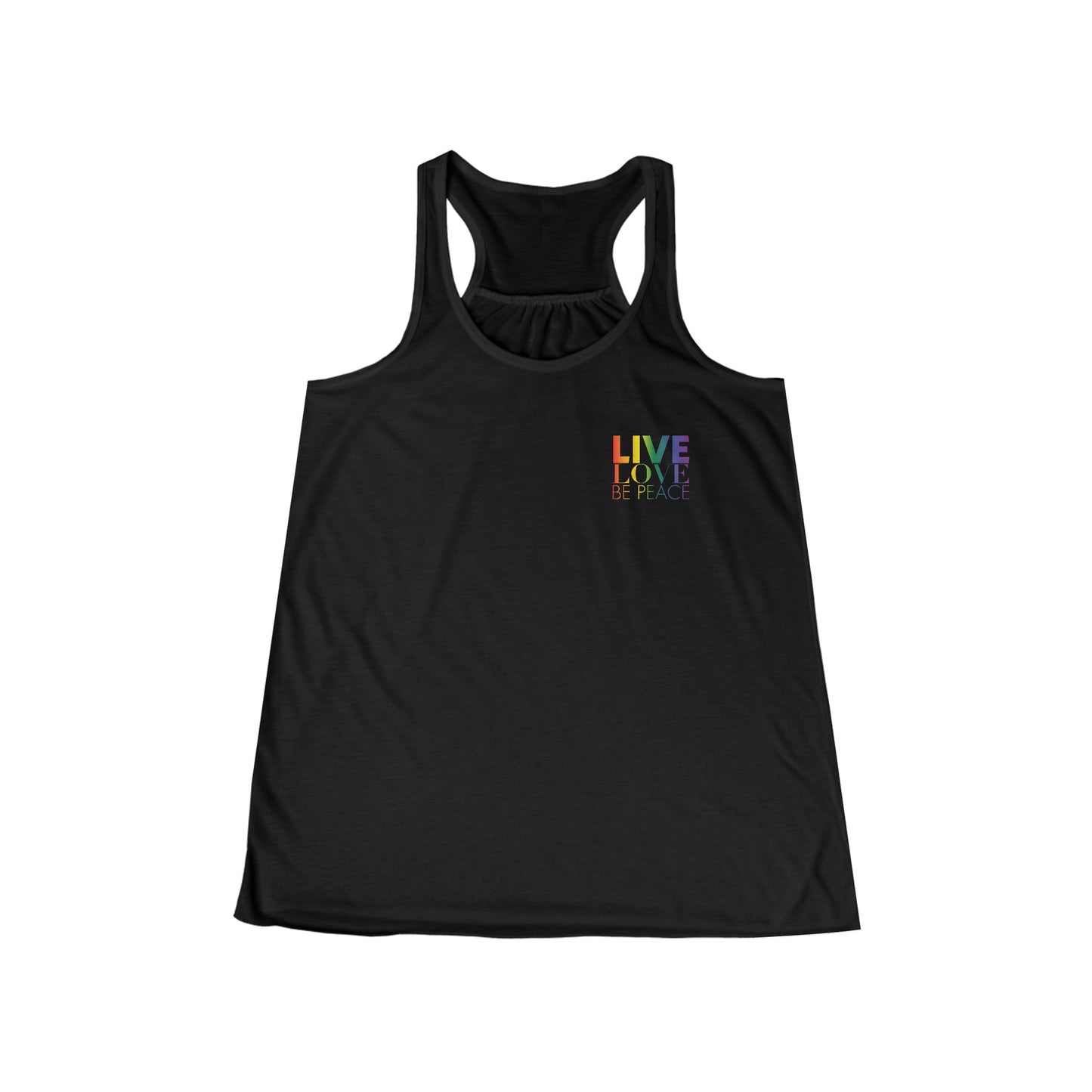 Live Love Be Peace and Love Stacked Women's Flowy Racerback Tank Rainbow on Black Front.