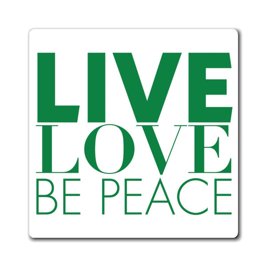 Live Love Be Peace Magnet in Green