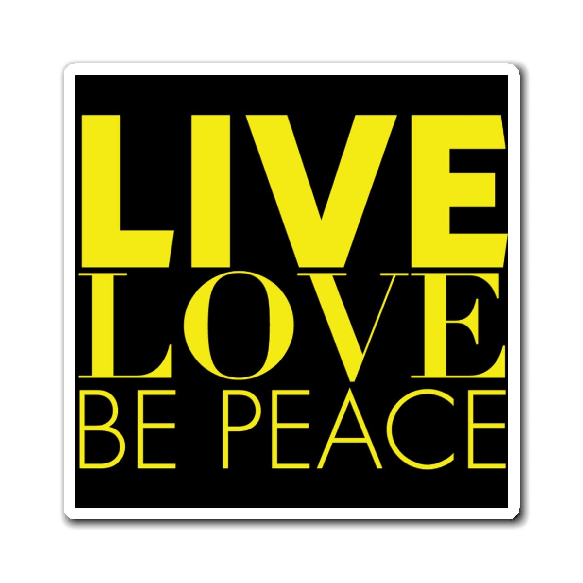 Live Love Be Peace magnet in yellow on black