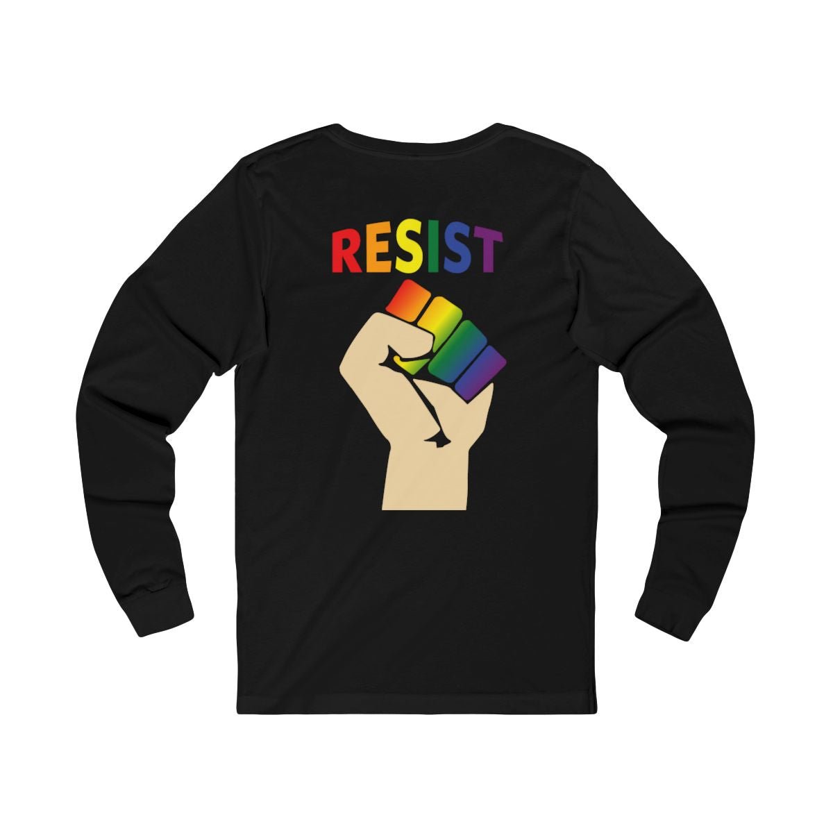 Live Love Be Peace and RESIST Unisex Long Sleeve T-Shirt Rainbow on Black Back View