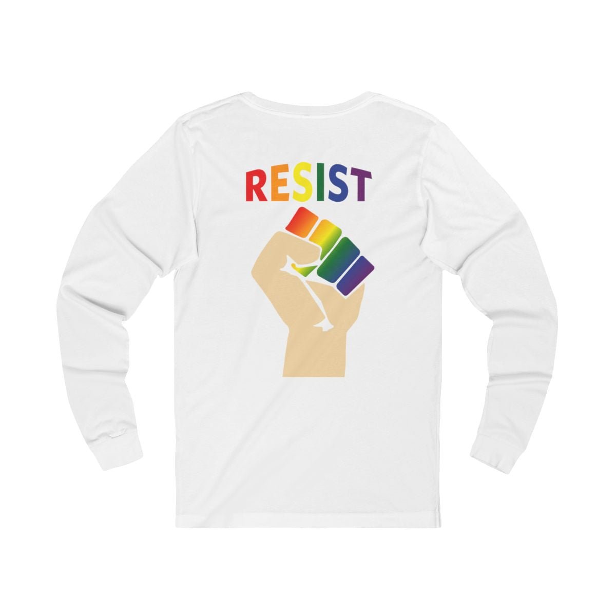 Live Love Be Peace and RESIST Unisex Long Sleeve T-Shirt Rainbow on White Back View