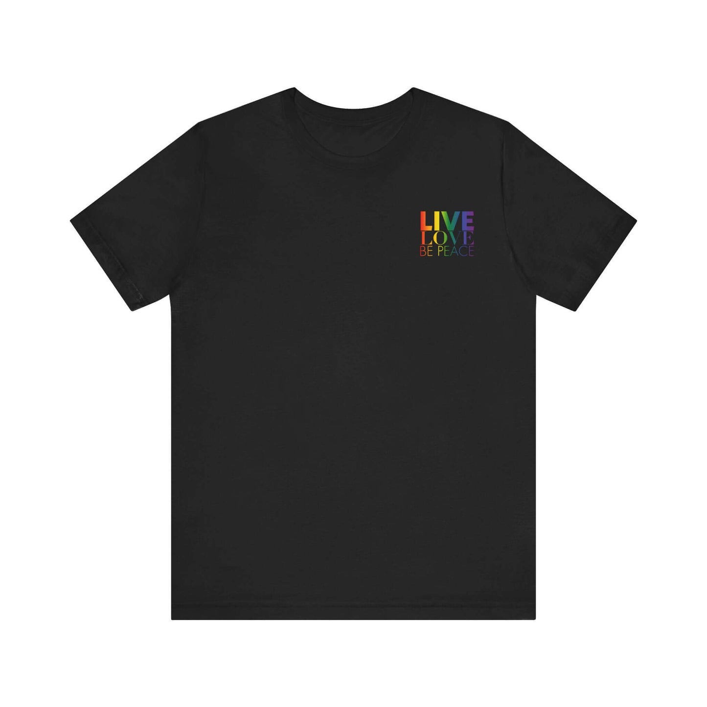 Live Love Be Peace Resist Dual Design Tee – black shirt with rainbow print, front