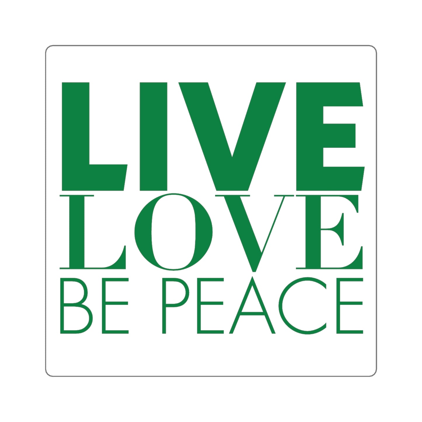 Live Love Be Peace green square sticker - eco-friendly printed vinyl decal for indoor inspirational decoration