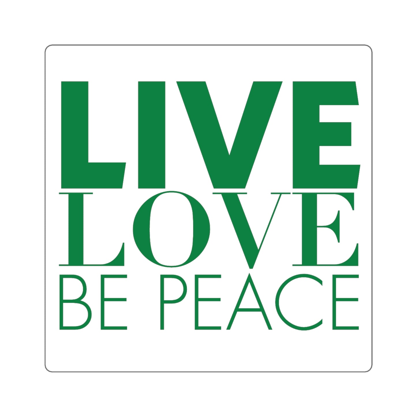 Our 'LIVE LOVE BE PEACE' square sticker green.