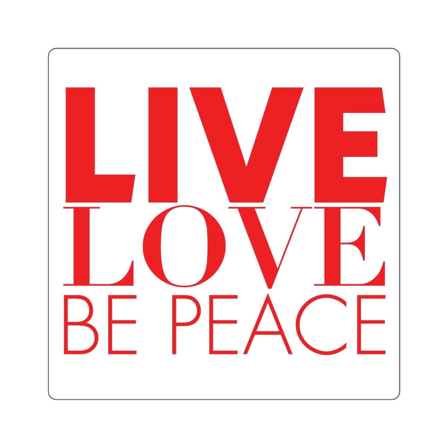 Our 'LIVE LOVE BE PEACE' square sticker red.