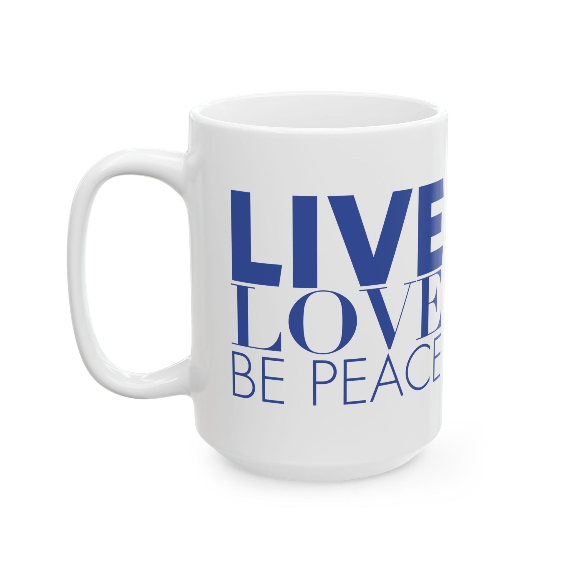Live Love Be Peace 15oz ceramic mug displaying Live Love Be Peace text design in blue
