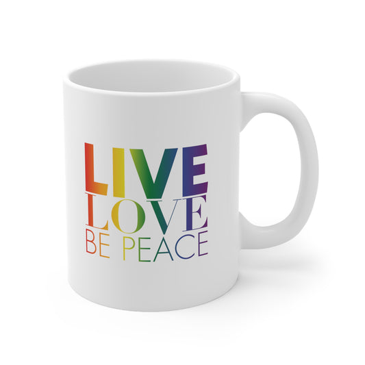 Pride Live Love Be Peace and Resist 11oz Mug Rainbow on White Live Love Be Peace.