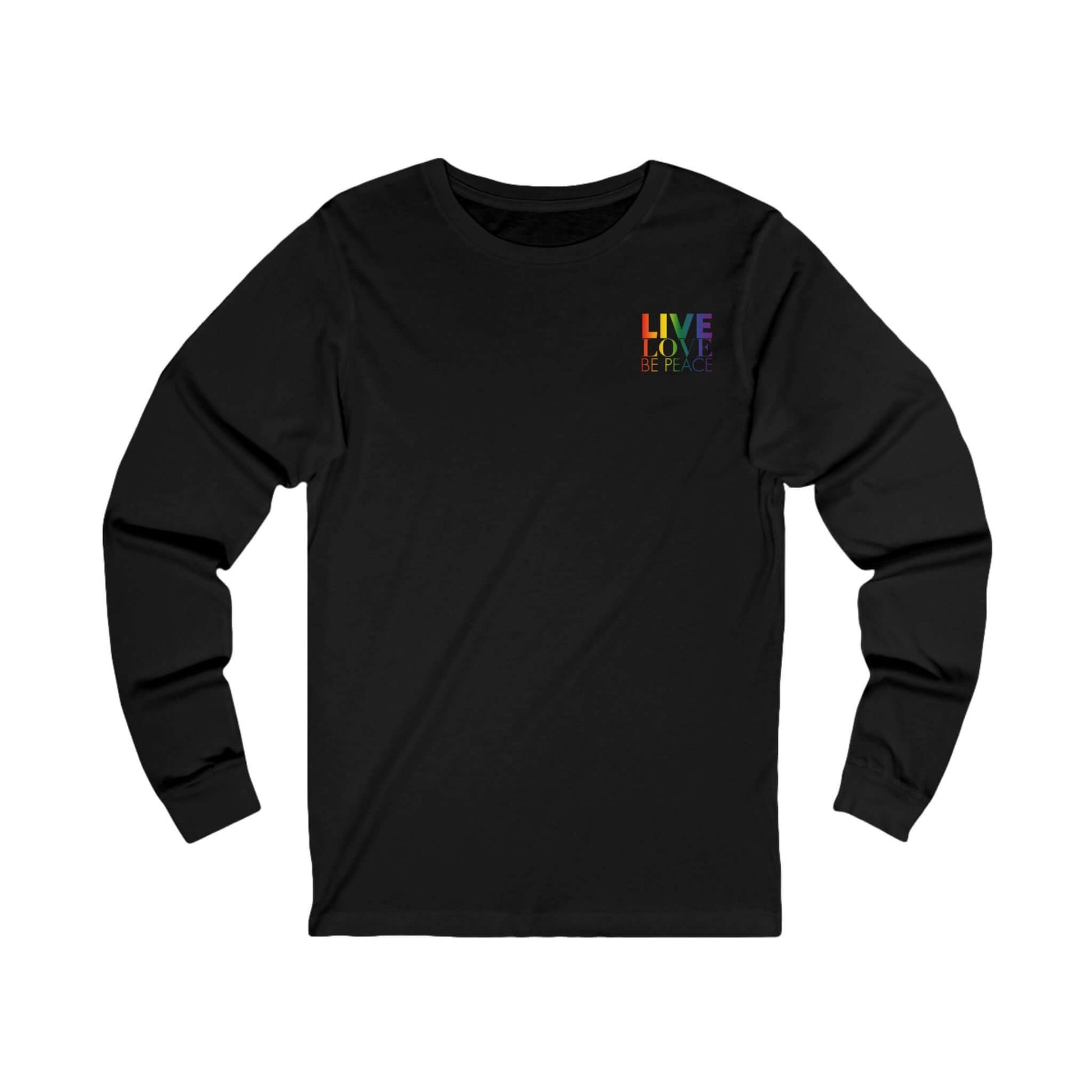 Pride Unisex Long Sleeve T-shirt Live Love Be Peace and RESIST in Rainbow on Black Front