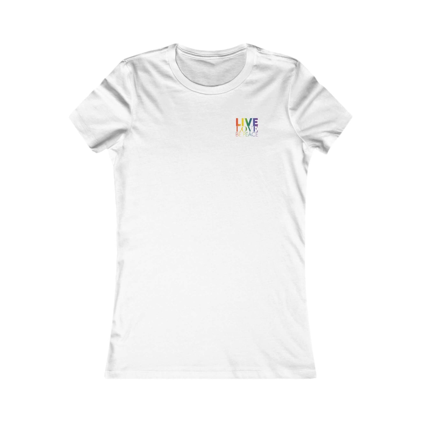 Women's Pride Live Love Be Peace and Resist T-Shirt in Rainbow on White Front.